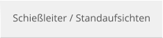 Schieleiter / Standaufsichten
